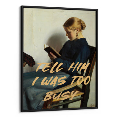 Tell Him I Was Too Busy