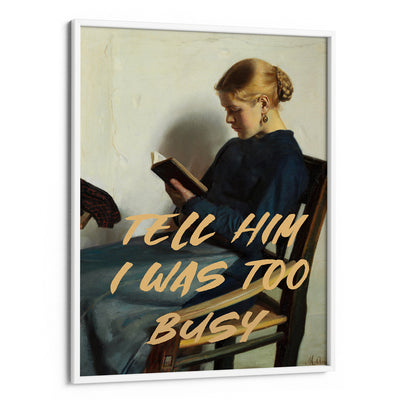 Tell Him I Was Too Busy